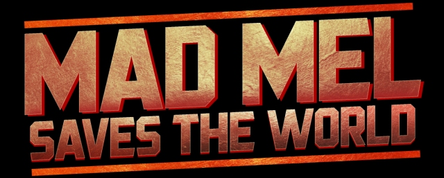 Mad Mel Saves the World banner - Click to visit the offical web site!