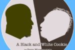 Meant to Be Friends:  A Review of A Black and White Cookie by Gary Morgenstein!
